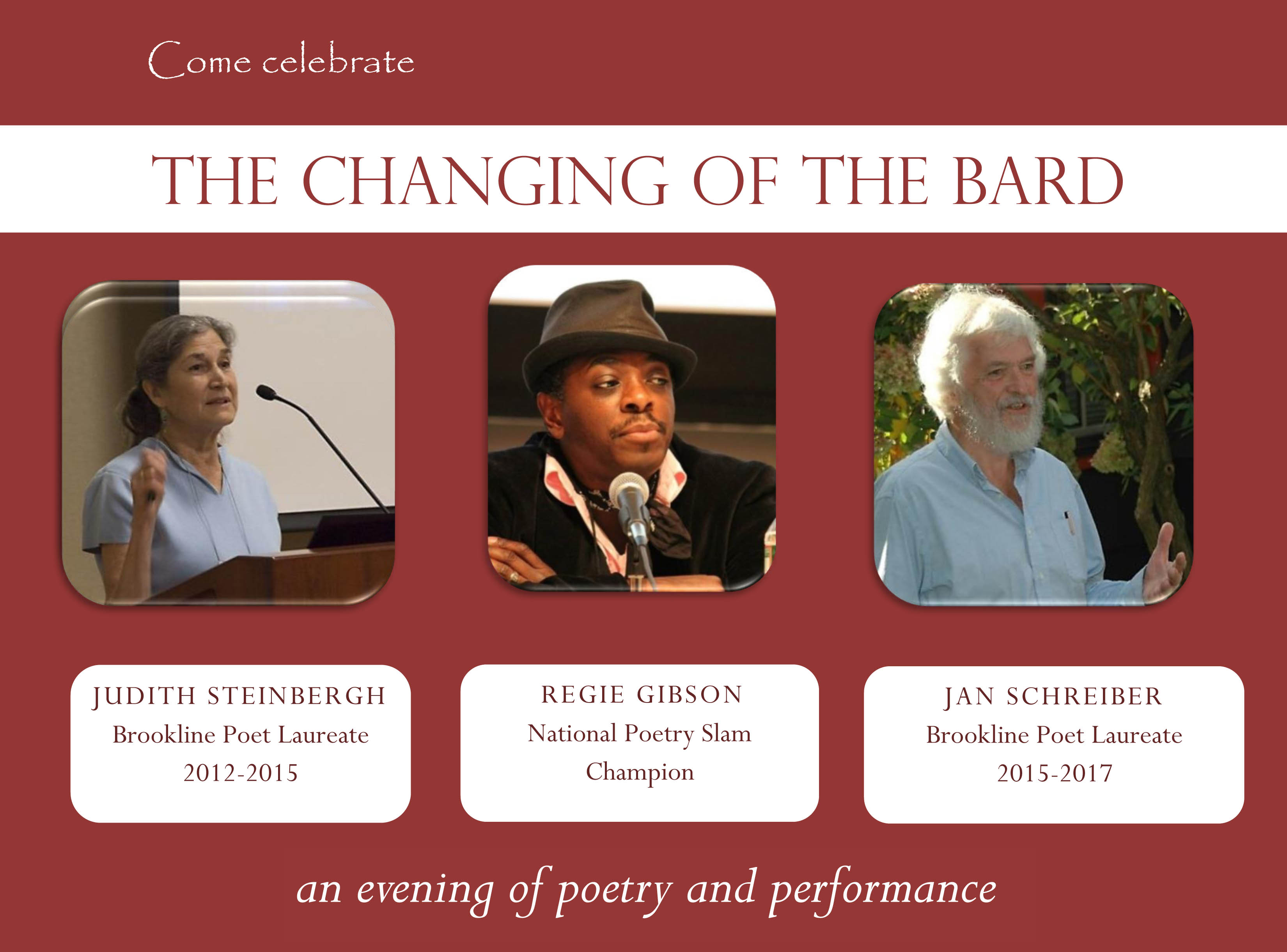 An evening of poetry and performance with Judith Steinbergh, Regie Gibson and Jan Schreiber, to celebrate the poet laureates of Brookline