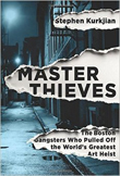Master Thieves by Stephen Kurkjian - Isabella Stuart Gardener Museum Heist